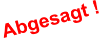 Abgesagt !