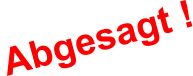 Abgesagt !